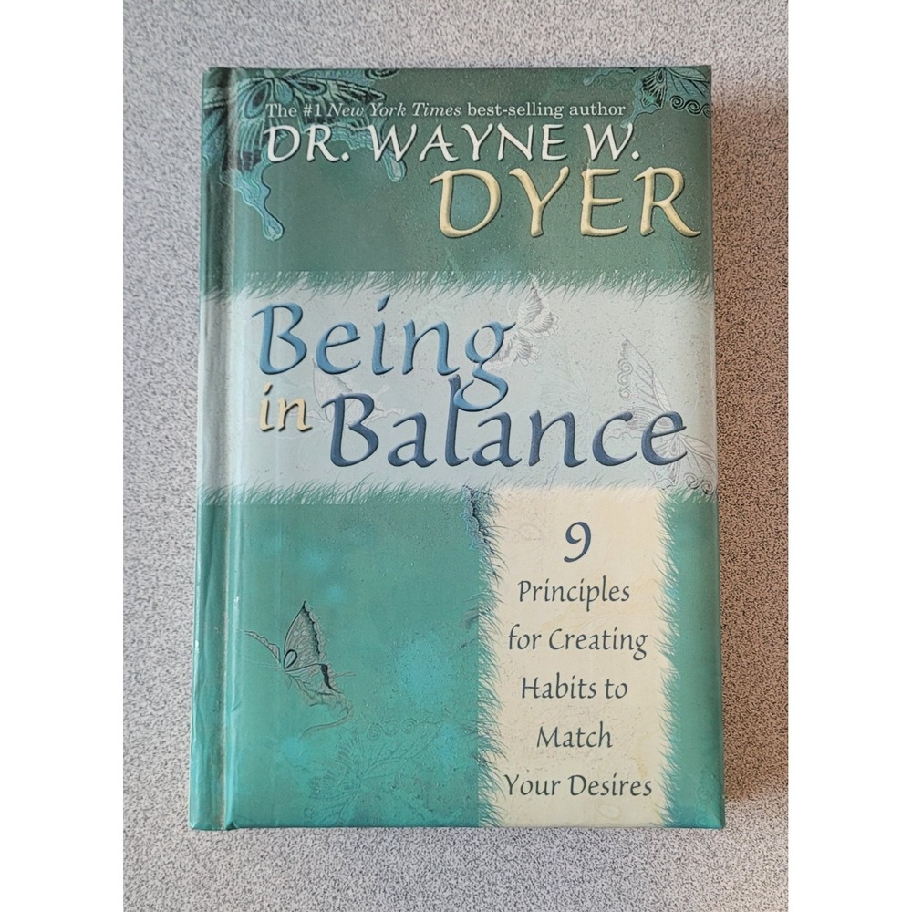 Being in Balance : 9 Principles for Creating Habits to Match Your Desires